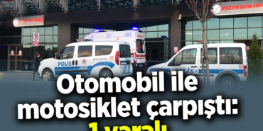 Bilecikte motosiklet ile otomobil çarpıştı 1 yaralı