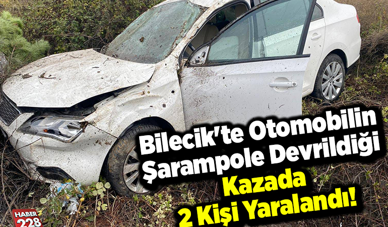 Bilecik’te otomobilin şarampole devrildiği kazada 2 kişi yaralandı