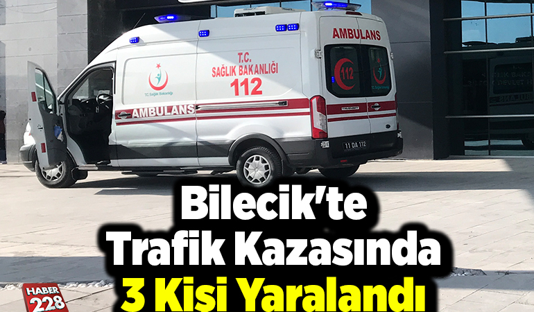 Bilecik’te trafik kazasında 3 kişi yaralandı