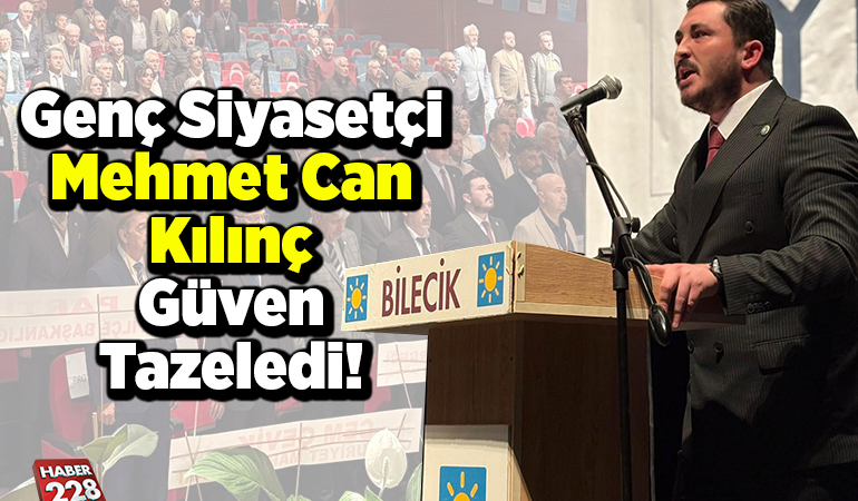 Genç Siyasetçi Mehmet Can Kılınç Güven Tazeledi!