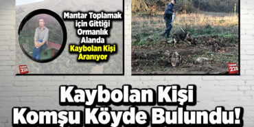 Kaybolan kişi komşu köyde bulundu