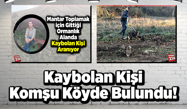 Kaybolan kişi komşu köyde bulundu