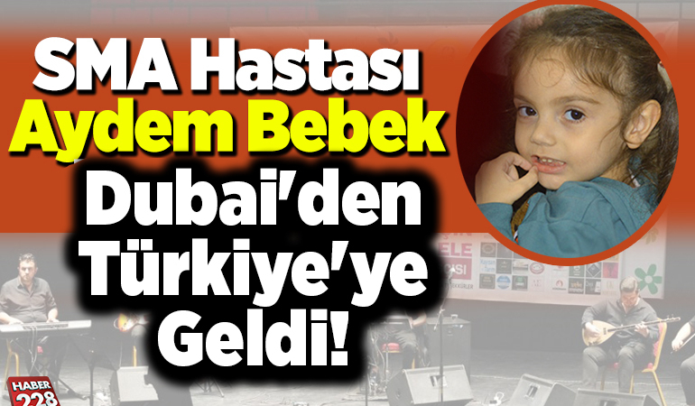 SMA Hastası Aydem Bebek Dubai’den Türkiye’ye Geldi!