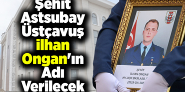 Şehit Astsubay Üstçavuş Ongan'ın adı üniversite camisine verilecek