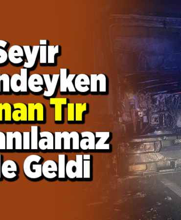 Seyir halindeyken tır çekici kullanılamaz hale geldi