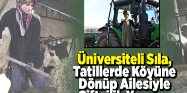 Üniversiteli Sıla, tatillerde köyüne dönüp ailesiyle çiftçilik yapıyor