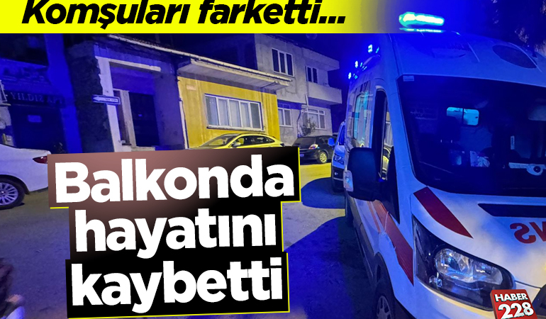 Bilecik’te balkonda hareketsiz yatan şahsı komşuları farketti