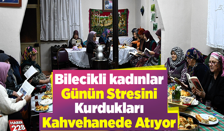 Bilecikli kadınlar günün stresini kurdukları kahvehanede atıyor