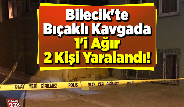Bilecik’te Bıçaklı Kavgada 1’i Ağır 2 Kişi Yaralandı!