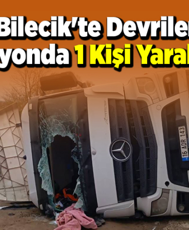 Bilecik'te Devrilen Kamyonda 1 Kişi Yaralandı!