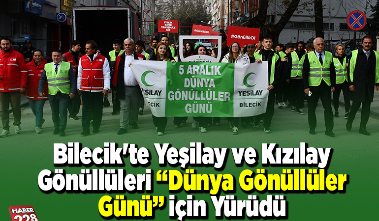 Bilecik’te Yeşilay ve Kızılay gönüllüleri “Dünya Gönüllüler Günü” için yürüdü