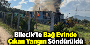 Bilecik'te bağ evinde çıkan yangın söndürüldü