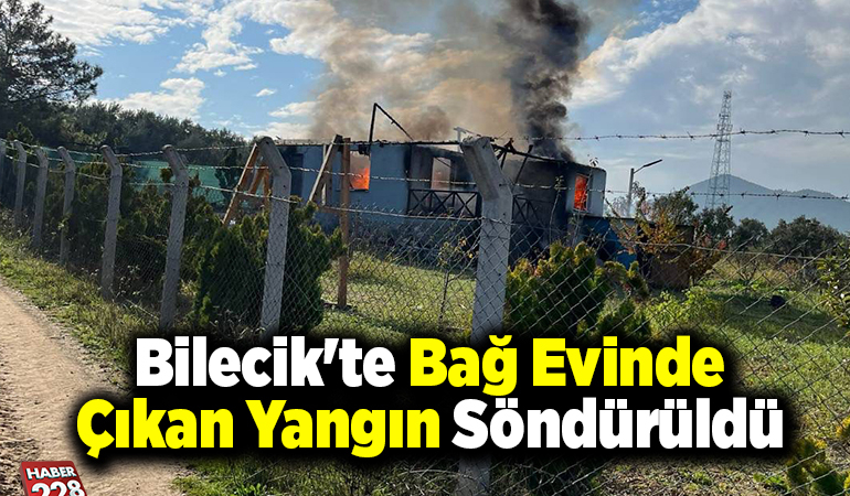 Bilecik’te bağ evinde çıkan yangın söndürüldü