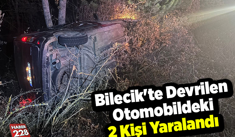 Bilecik’te devrilen otomobildeki 2 kişi yaralandı