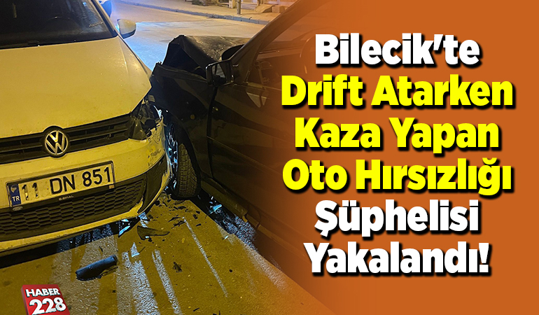 Bilecik’te drift atarken kaza yapan oto hırsızlığı şüphelisi yakalandı