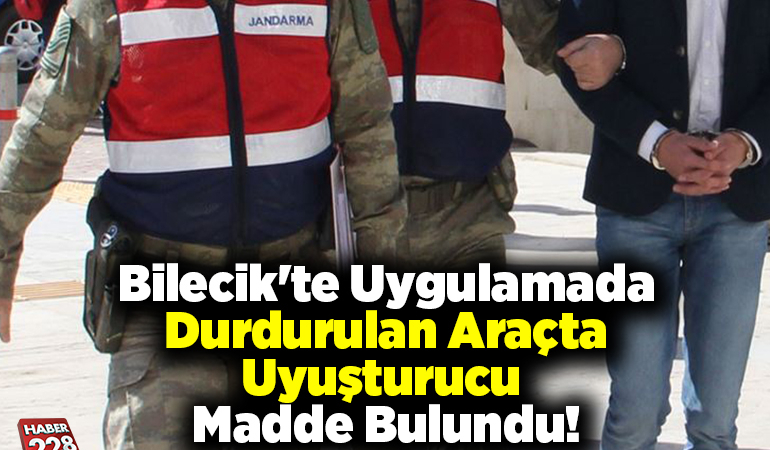 Bilecik’te durdurulan araçta uyuşturucu madde bulundu