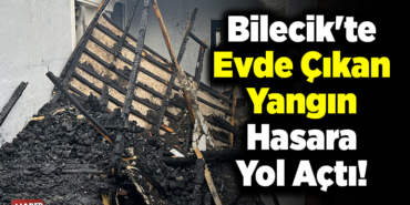 Bilecik'te evde çıkan yangın hasara yol açtı