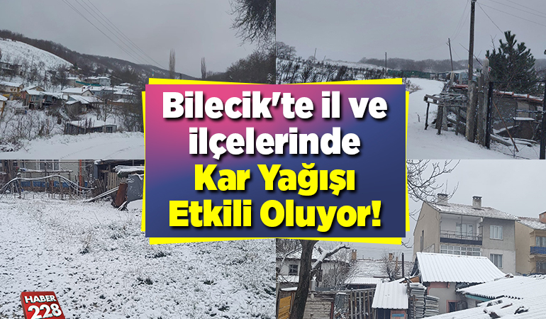 Bilecik’te ile ve ilçelerinde kar yağışı etkili oluyor!