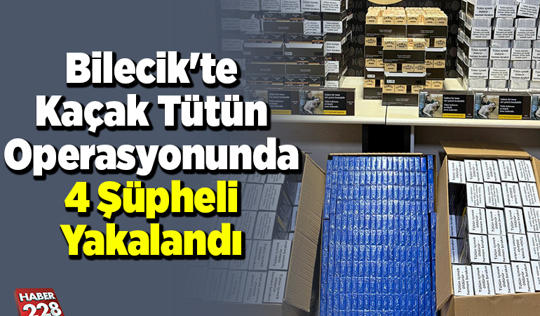 Bilecik’te kaçak tütün operasyonunda 4 şüpheli yakalandı