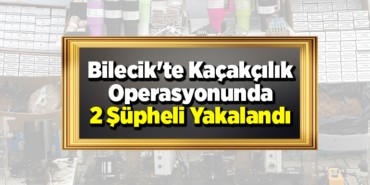 Bilecik'te kaçakçılık operasyonunda 2 şüpheli yakalandıI