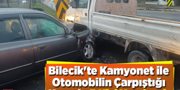 Bilecik'te kamyonet ile otomobilin çarpıştığı kazada 5 kişi yaralandı