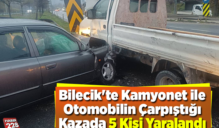 Bilecik’te kamyonet ile otomobilin çarpıştığı kazada 5 kişi yaralandı