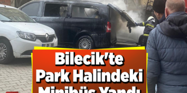 Bilecik'te park halindeki minibüs yandı