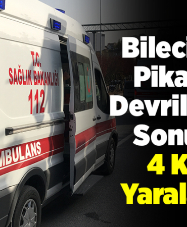 Bilecik'te pikapın devrilmesi sonucu 4 kişi yaralandı
