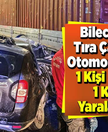 Bilecik'te tıra çarpan otomobildeki 1 kişi öldü, 1 kişi yaralandı