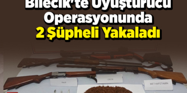 Bilecik'te uyuşturucu operasyonunda 2 şüpheli yakaladı