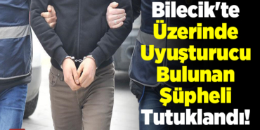Bilecik'te üzerinde uyuşturucu bulunan şüpheli tutuklandı