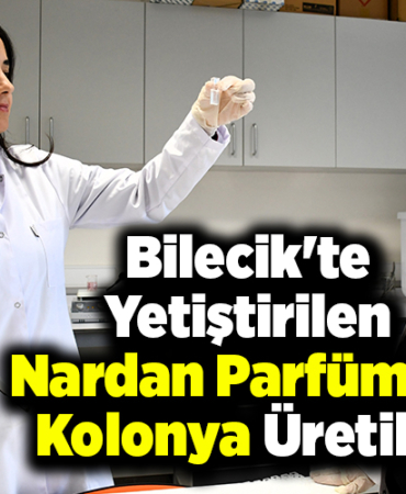 Bilecik'te yetiştirilen nardan parfüm ve kolonya üretildi