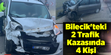 Bilecik'teki 2 trafik kazasında 4 kişi yaralandı