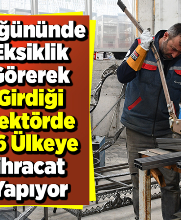 Düğününde eksiklik görerek girdiği sektörde 56 ülkeye ihracat yapıyor