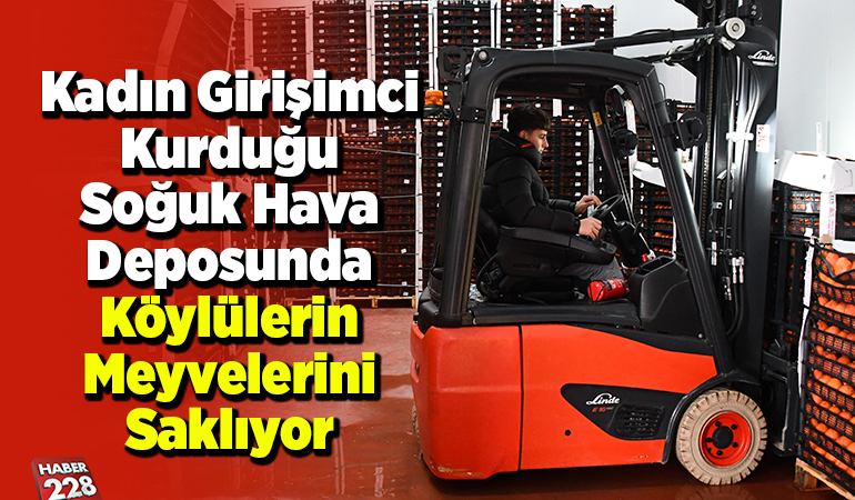Kadın girişimci devlet desteğiyle kurduğu soğuk hava deposunda köylülerin meyvelerini saklıyor