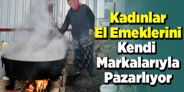Kadınlar el emeklerini kendi markalarıyla pazarlıyor