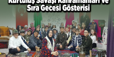 Kurtuluş Savaşı Kahramanları ve Sıra Gecesi Gösterisi