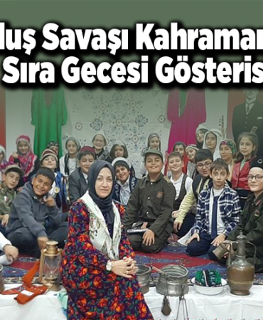 Kurtuluş Savaşı Kahramanları ve Sıra Gecesi Gösterisi