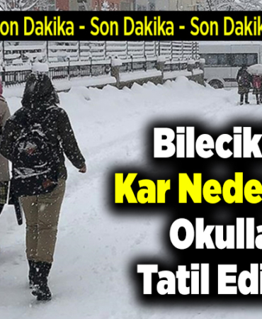 (SON DAKİKA) Bilecik'te kar yağışı nedeniyle eğitime bugün ara verildi