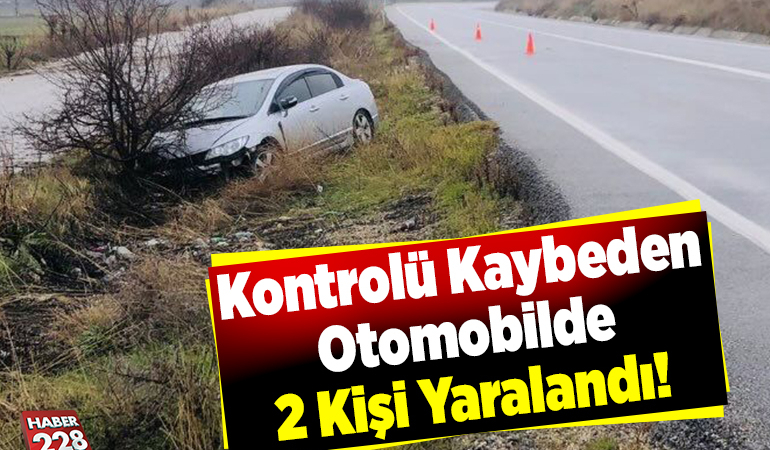 Kontrolü Kaybeden Otomobilde 2 Kişi Yaralandı!