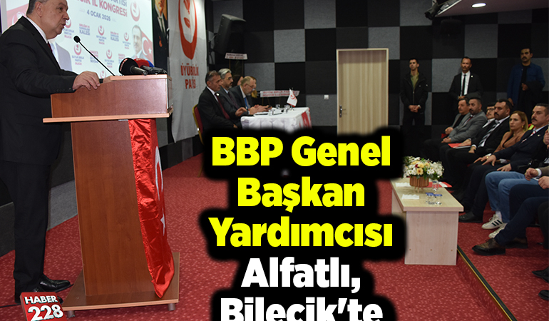 BBP Genel Başkan Yardımcısı Alfatlı, Bilecik’te konuştu: