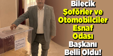 Bilecik Şoförler ve Otomobilciler Esnaf Odası Başkanı Belli Oldu!