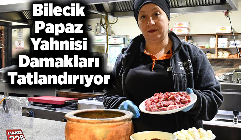 Bilecik papaz yahnisi damakları tatlandırıyor