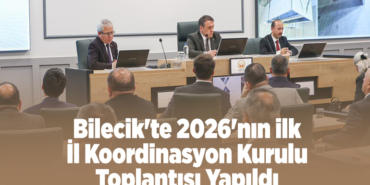 Bilecik'te 2026'nın ilk İl Koordinasyon Kurulu Toplantısı yapıldı