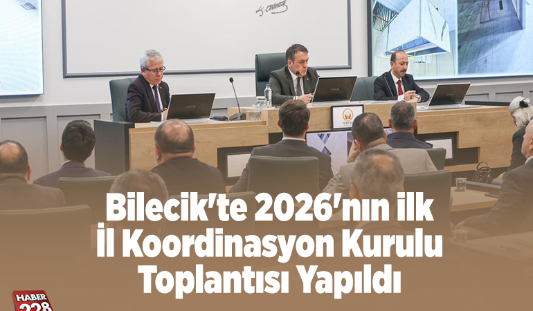 Bilecik’te 2026’nın ilk İl Koordinasyon Kurulu Toplantısı yapıldı
