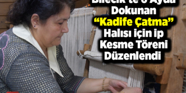 Bilecikte 6 ayda dokunan kadif