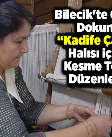 Bilecikte 6 ayda dokunan kadif
