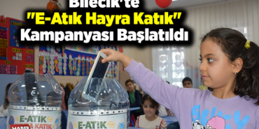 Bilecik'te E-Atık Hayra Katık kampanyası başlatıldı