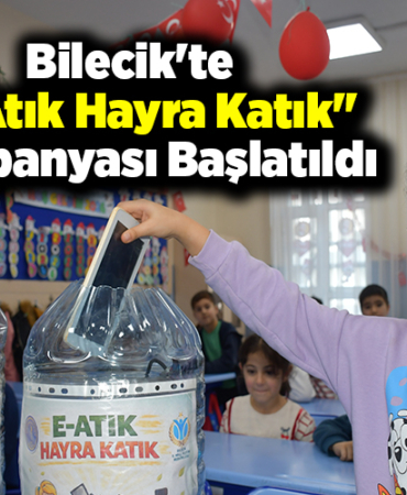 Bilecik'te E-Atık Hayra Katık kampanyası başlatıldı