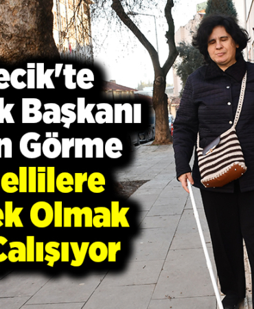 Bilecik'te dernek başkanı kadın görme engellilere destek olmak için çalışıyor